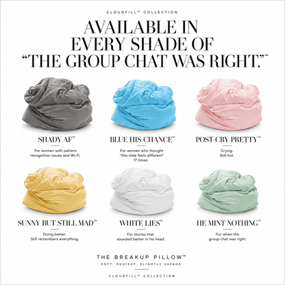 Available In Every Shade Of I Told You So – full bamboo breakup pillow colorway range by The Breakup Pillow