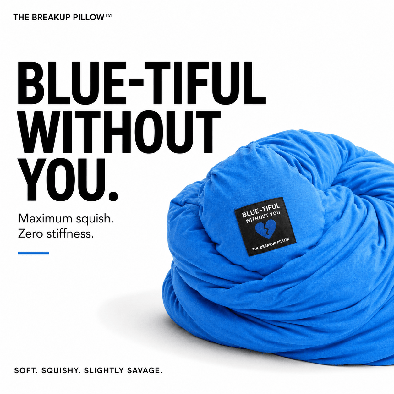 A bright blue plush breakup pillow shown on a white background with large black marketing text reading 'BLUE-TIFUL WITHOUT YOU.' and smaller tagline text below.