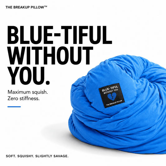 A bright blue plush breakup pillow shown on a white background with large black marketing text reading 'BLUE-TIFUL WITHOUT YOU.' and smaller tagline text below.