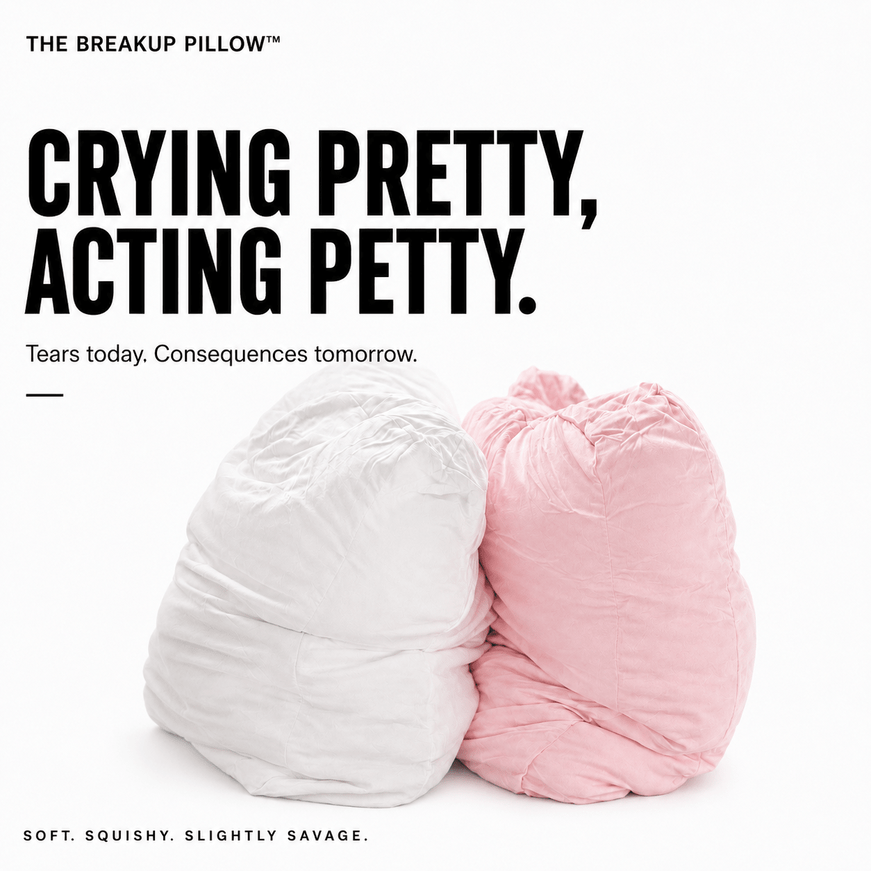 Two plush, crumpled throw pillows in white and light pink, styled as if crying, with bold black text above reading 'CRYING PRETTY, ACTING PETTY.' and smaller text 'Tears today.