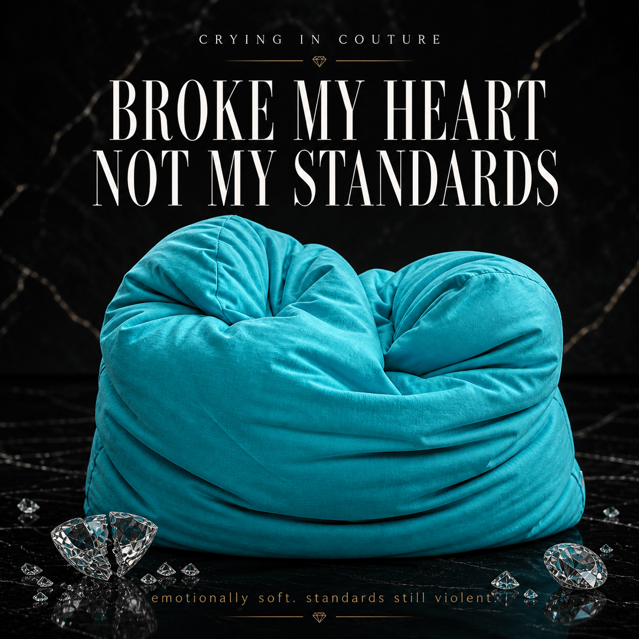 Turquoise breakup pillow with text 'Broke my heart not my standards' on a dark background