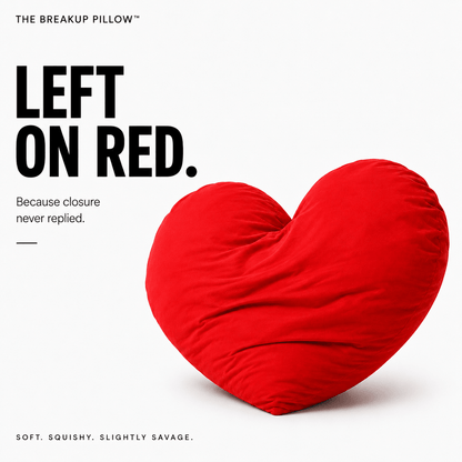 A heart-shaped red pillow on a white background with bold black text reading 'LEFT ON RED.' and smaller text 'Because closure never replied.