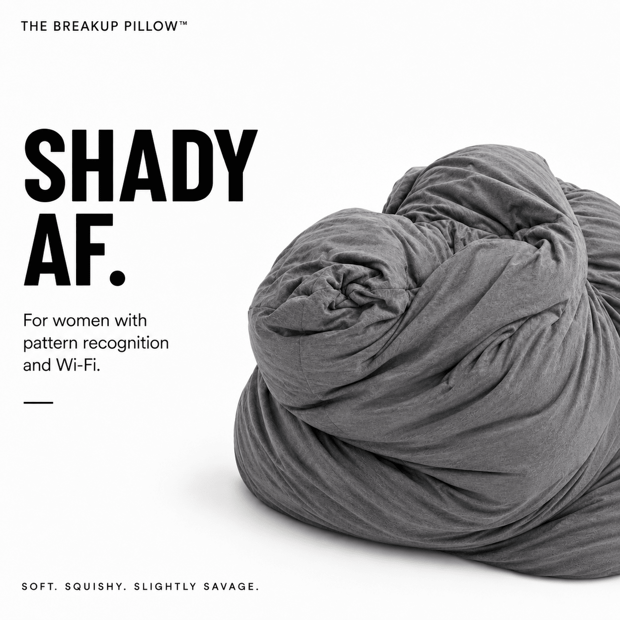 A dark gray crumpled throw pillow on a white background with bold black text reading 'SHADY AF.' and smaller text 'For women with pattern recognition and Wi-Fi.