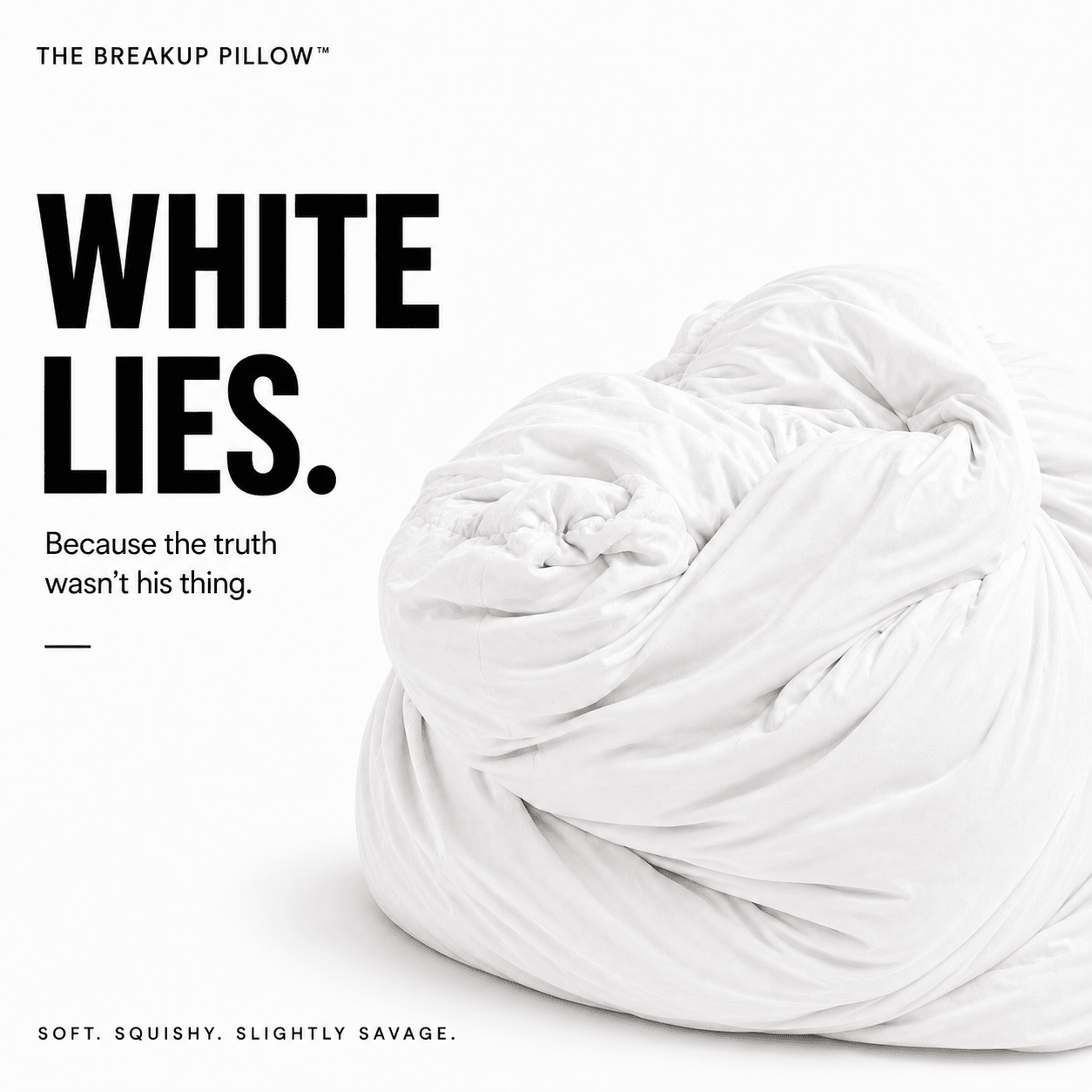 A white crumpled bedding pillow on a clean white background with bold black text reading 'WHITE LIES.' and smaller tagline text.